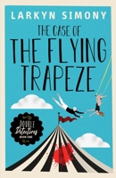 The Case of the Flying Trapeze: Double Detectives Book One 0578694468 Book Cover