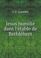 Jesus Humilie Dans L'Etable de Bethlehem 1246946300 Book Cover