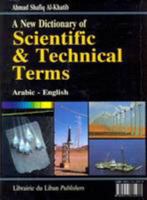 A New Dictionary of Scientific and Technical Terms: Arabic-English (English and Arabic Edition) 9953331979 Book Cover