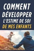 Comment développer l'estime de soi de mes enfants: Une approche moderne du développement personnel des enfants (French Edition) B0F3242S21 Book Cover