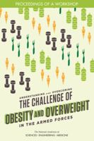 Understanding and Overcoming the Challenge of Obesity and Overweight in the Armed Forces: Proceedings of a Workshop 0309476763 Book Cover