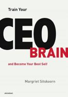 Train Your CEO Brain: And Become Your Best Self 946276218X Book Cover