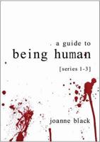 A Guide to Being Human: Series 1-3 095610004X Book Cover