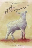 An Arrangement: God's Plan of Salvation and Happiness B0BW2MZ74L Book Cover