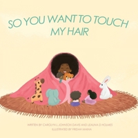 So You Want to Touch My Hair B0DPJL1S4M Book Cover