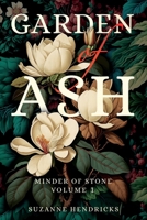 Garden of Ash: Minder of Stone Volume 1 B0CV1C51YQ Book Cover
