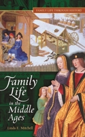 Family Life in The Middle Ages (Family Life through History) 031333630X Book Cover