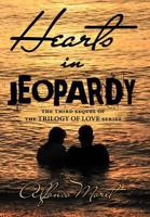 Hearts in Jeopardy: The Third Sequel of the Trilogy of Love Series 1469179385 Book Cover