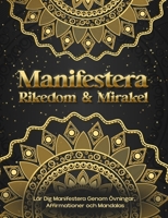 Manifestera Rikedom & Mirakel. Lär Dig Manifestera Genom Övningar, Affirmationer och Mandalas (Swedish Edition) 9198865978 Book Cover