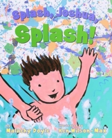 Splash, Joshua, Splash! 1582348375 Book Cover