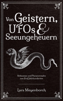 Von Geistern, UFOs & Seeungeheuern: Seltsames und Paranormales aus f?nf Jahrhunderten 3755710188 Book Cover