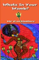 Whatz in Your Womb 1977695418 Book Cover
