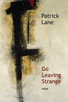 Go Leaving Strange: Poems 1550173286 Book Cover