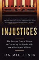 Injustices: The Supreme Court's History of Comforting the Comfortable and Afflicting the Afflicted 1568584563 Book Cover