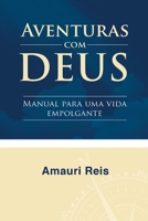AVENTURAS COM DEUS: Manual Para Uma Vida Empolgante (Portuguese Edition) 6599000568 Book Cover