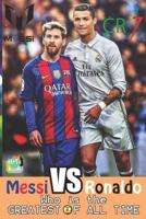 Messi vs Ronaldo - Who is the GREATEST of all time? (Football) 1071023586 Book Cover