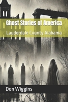 Ghost Stories of America: Lauderdale County Alabama B0DVT6NGT8 Book Cover