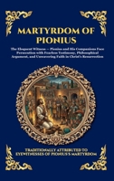 Martyrdom of Pionius: An Authentic Account of Early Christian Persecution - A Powerful Story of Unwavering Faith, Courage, and Sacrifice in the Roman Empire (Library of Alexandria - Esoteric) 1807922154 Book Cover