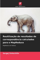 Reutilização de resultados de correspondência calculados para o MapReduce (Portuguese Edition) 6209808417 Book Cover