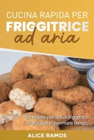 Cucina Rapida Per Friggitrice Ad Aria: 50 ricette per la tua friggitrice ad aria per risparmiare tempo QUICK AIR FRYER COOKING 1801563756 Book Cover