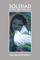 Soledad Es No Ser Mirado 1463364679 Book Cover