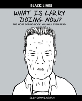 WHAT IS LARRY DOING NOW? B08B7K5DD5 Book Cover