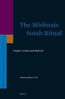 The Mishnaic Sotah Ritual: Temple, Gender and Midrash 9004210490 Book Cover