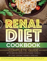 Renal Diet Cookbook: A complete guide with 200 Recipes for Stages 1 and 2 of CKD Chronic Kidney Disease. 1802084436 Book Cover