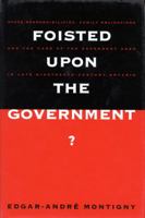Foisted upon the Government?: State Responsibilities, Family Obligations, and the Care of the Dependent Aged in Late Nineteenth-Century Ontario (Mcgill-Queen's/Hannah ... History of Medicine, Health, 0773516166 Book Cover
