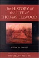 The History of the Life of Thomas Ellwood 1438595255 Book Cover