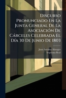 Discurso Pronunciado En La Junta General De La Asociación De Cárceles Celebrada El Día 30 De Junio De 1803 1246177234 Book Cover