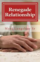 Renegade Relationships: Creating a Renegade Relationship One Couple at a Time 1530444241 Book Cover