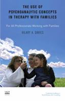 The Use Of Psychoanalytic Concepts In Therapy With Families (United Kingdom Council For Psychotherapy Series) 1855755157 Book Cover