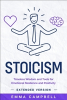 Stoicism: Timeless Wisdom and Tools for Emotional Resilience and Positivity - Extended Version (Art of Happiness) B088N81GZH Book Cover