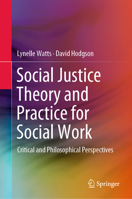 Social Justice Theory and Practice for Social Work: Critical and Philosophical Perspectives 9811336202 Book Cover