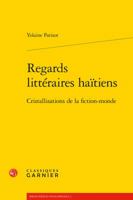 Regards Litteraires Haitiens: Cristallisations de la Fiction-Monde 2406063518 Book Cover