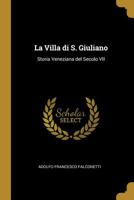 La Villa Di S. Giuliano: Storia Veneziana del Secolo VII 1178204308 Book Cover