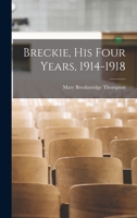 Breckie, His Four Years, 1914-1918 1015961967 Book Cover