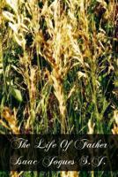 The Life Of Father Isaac Jogues S.J. 1466309334 Book Cover