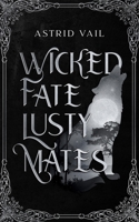 Wicked Fate Lusty Mates 1958641367 Book Cover