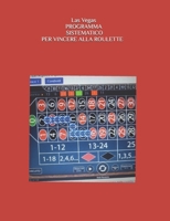 PROGRAMMA SISTEMATICO PER VINCERE ALLA ROULETTE (Italian Edition) B0DQ8LLFWK Book Cover