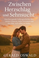 Zwischen Herzschlag und Sehnsucht: Eine bewegende Liebesgeschichte über zweite Chancen, tiefes Vertrauen und den Mut, sich selbst zu finden (German Edition) B0F4RRCZ7T Book Cover