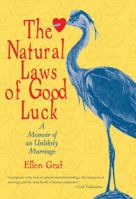 The Natural Laws of Good Luck: A Memoir of an Unlikely Marriage 1590308336 Book Cover