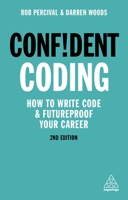 Confident Coding: How to Write Code and Futureproof Your Career (Confident Series) 1789663105 Book Cover