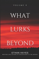 What Lurks Beyond: Volume 4 B0C1JH4DRQ Book Cover