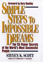 Simple Steps to Impossible Dreams: The 15 Power Secrets of the World's Most Successful People 0684848694 Book Cover