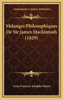 Melanges Philosophiques De Sir James Mackintosh (1829) 1166775690 Book Cover