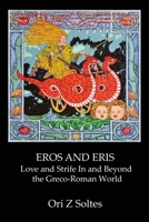 Eros and Eris: Love and Strife In and Beyond the Greco-Roman World 1735937835 Book Cover