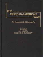 The Mexican-American War: An Annotated Bibliography 0313221812 Book Cover