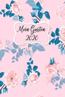 Mein Garten 2020: Notizbuch, Jahresplaner und Journal, Gartenplaner und Eintragbuch f�r Gartenfreunde, Hobbyg�rtner und Laubenpieper Rosa Rosen 170818970X Book Cover